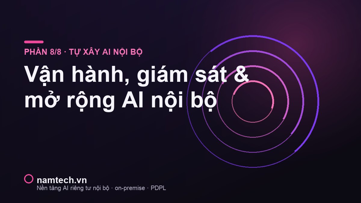 Vận hành & mở rộng AI nội bộ